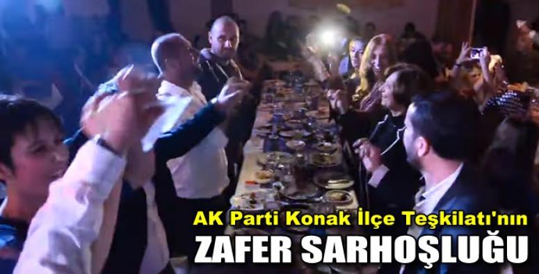 AK PARTİ KONAK İLÇE TEŞKİLATI'NIN ZAFER SARHOŞLUĞU