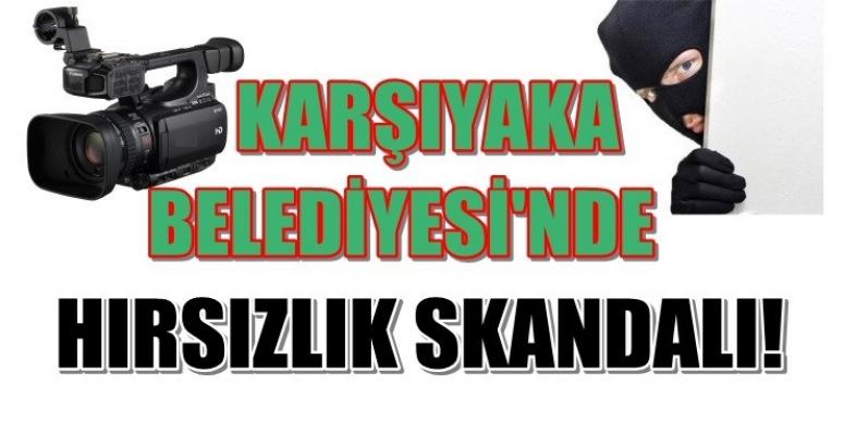 KARŞIYAKA BELEDİYESİ’NDE HIRSIZLIK SKANDALI!