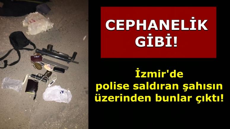 İZMİR'DE POLİSE SALDIRAN ŞAHISIN ÜZERİNDEN CEPHANELİK ÇIKTI!