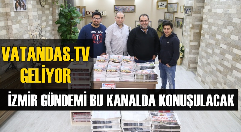 VATANDAS.TV GELİYOR! İZMİR'İN GÜNDEMİ BU KANALDA KONUŞULACAK