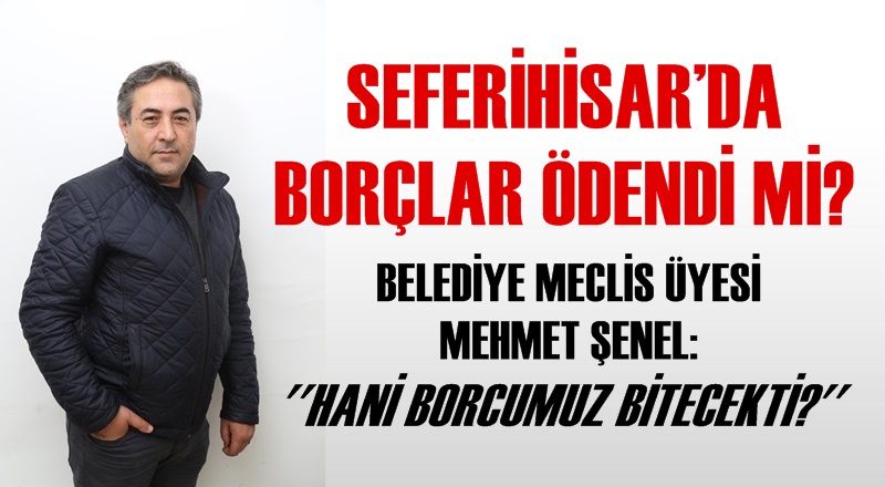 SEFERİHİSAR’DA BORÇLAR ÖDENDİ Mİ?