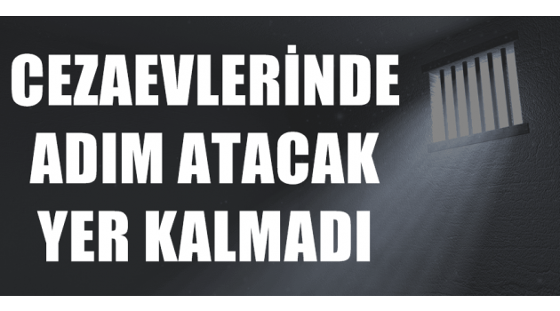 Ağbaba: ''Cezaevleri tıka basa dolu''