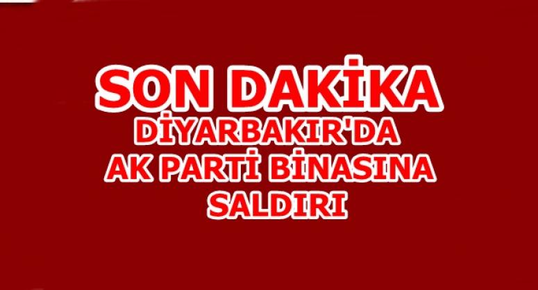 DİYARBAKIR'DA AK PARTİ BİNASINA SALDIRI
