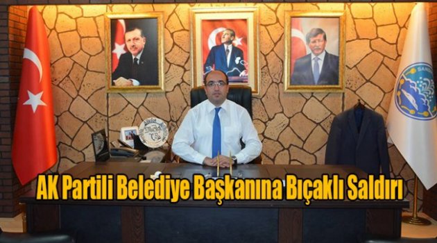 AK Partili Belediye Başkanına Bıçaklı Saldırı