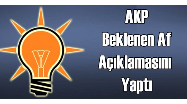 AKP Af Tartışmasına Noktayı Koydu