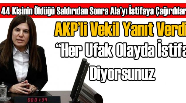 AKP’ye Göre 44 Can Kaybı Ufak Bir Şeymiş
