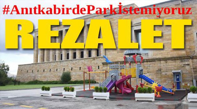 Anıtkabir’e Çocuk Parkı Yaptılar