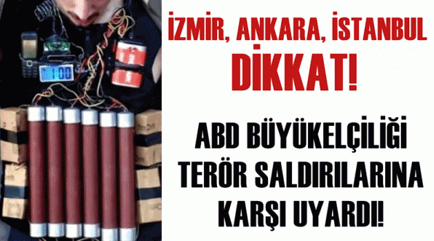 Ankara, İstanbul ve İzmir için terör saldırısına karşı uyardılar