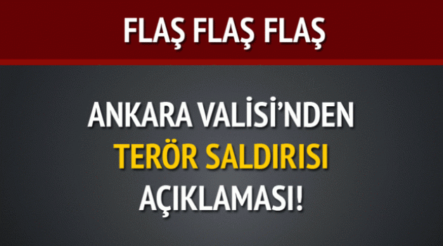 Ankara Valisi'nde terör saldırısı açıklaması!