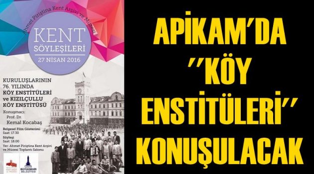 APİKAM’da ''Köy Enstitüleri'' konuşulacak
