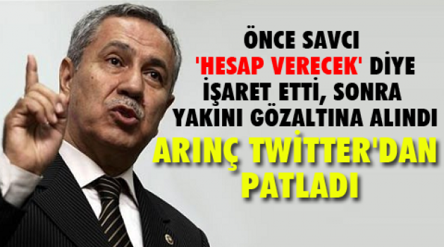 Arınç: Korkmuyorum, hesabını soracağım
