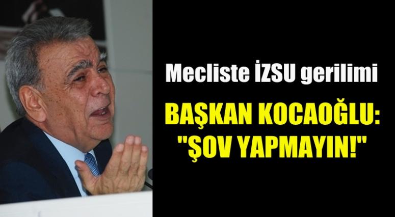 MECLİSTE İZSU GERİLİMİ! BAŞKAN KOCAOĞLU: 'ŞOV YAPMAYIN'