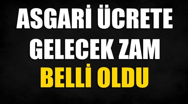 Asgari Ücrete Yapılacak Zam Belli Oldu