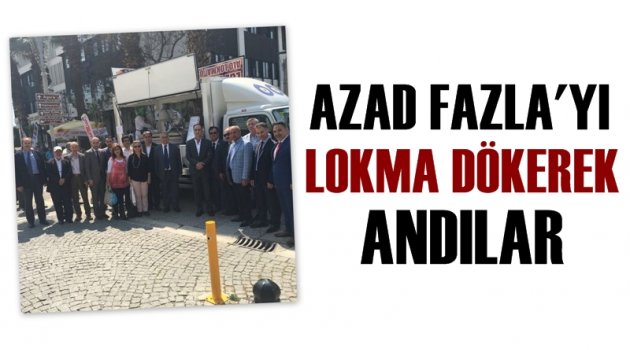 Azad Fazla’yı Lokma Dökerek Andılar