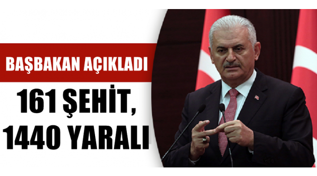 Başbakan acı bilançoyu açıkladı! 161 şehit, 1440 yaralı