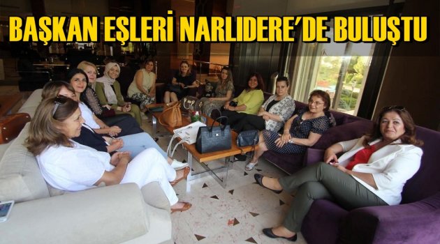 Başkan Eşleri Narlıdere’de Buluştu