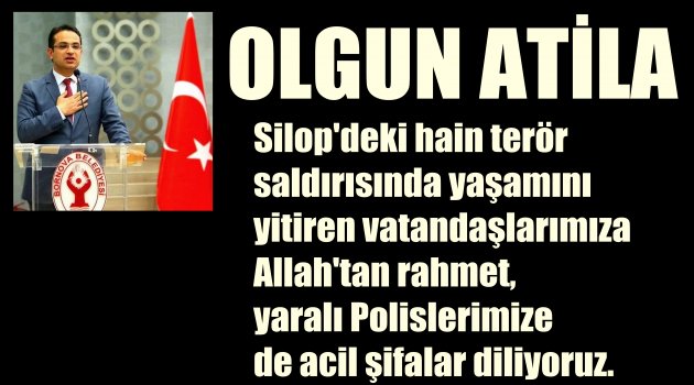 Başkan Atila’dan Teröre Tepki