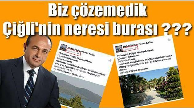 Başkan paylaştı Çiğli karıştı
