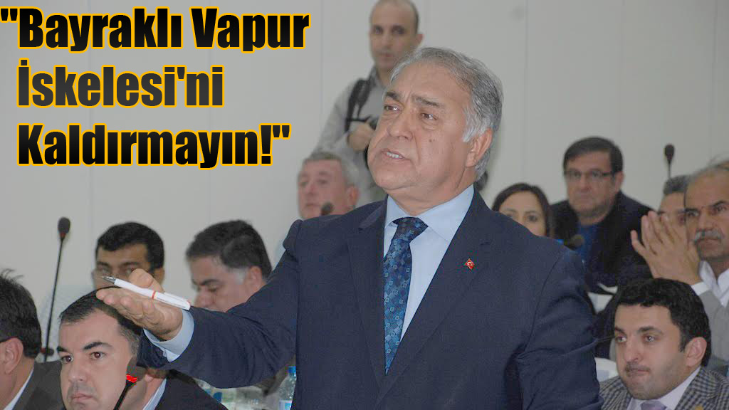 ''Bayraklı Vapur İskelesi'ni Kaldırmayın!''
