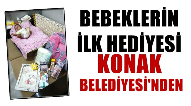 Bebeklerin ilk hediyesi Konak Belediyesi'nden