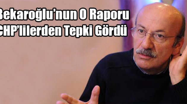 Bekaroğlu'nun Raporunun Ardından İstifa Çağrısı