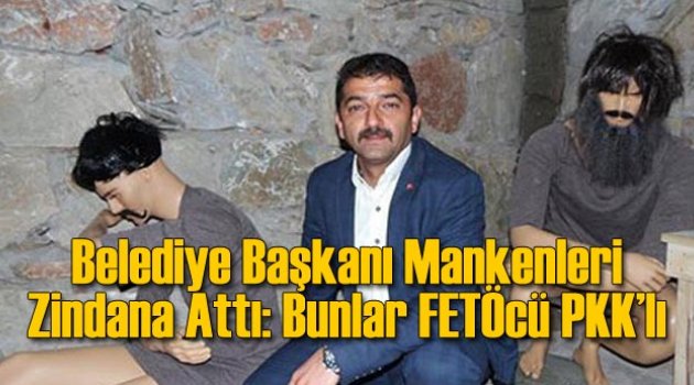 Belediye Başkanı Cansız Mankenleri Zindana Attı!