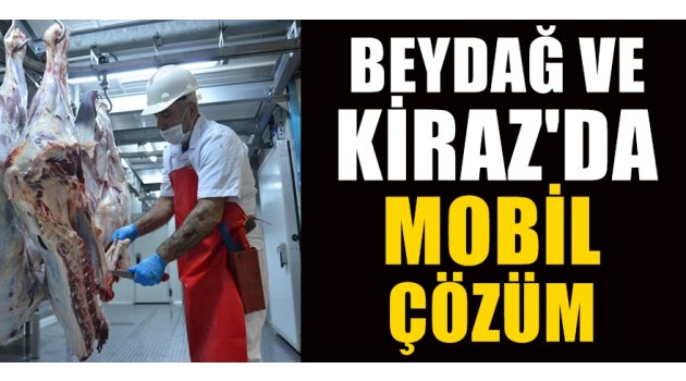 Beydağ ve Kiraz'a ''mobil çözüm''
