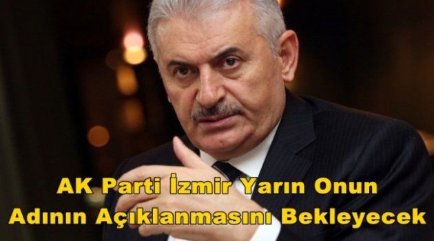 Binali Yıldırım'ın Adının Açıklanmasını Bekleyecek