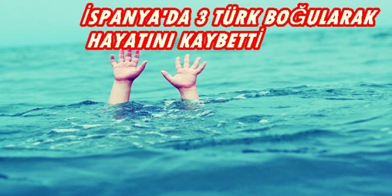 İSPANYA'DA 3 TÜRK BOĞULARAK HAYATINI KAYBETTİ