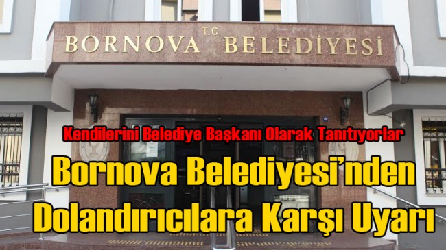 Bornova Belediyesi’nden Dolandırıcı Uyarısı