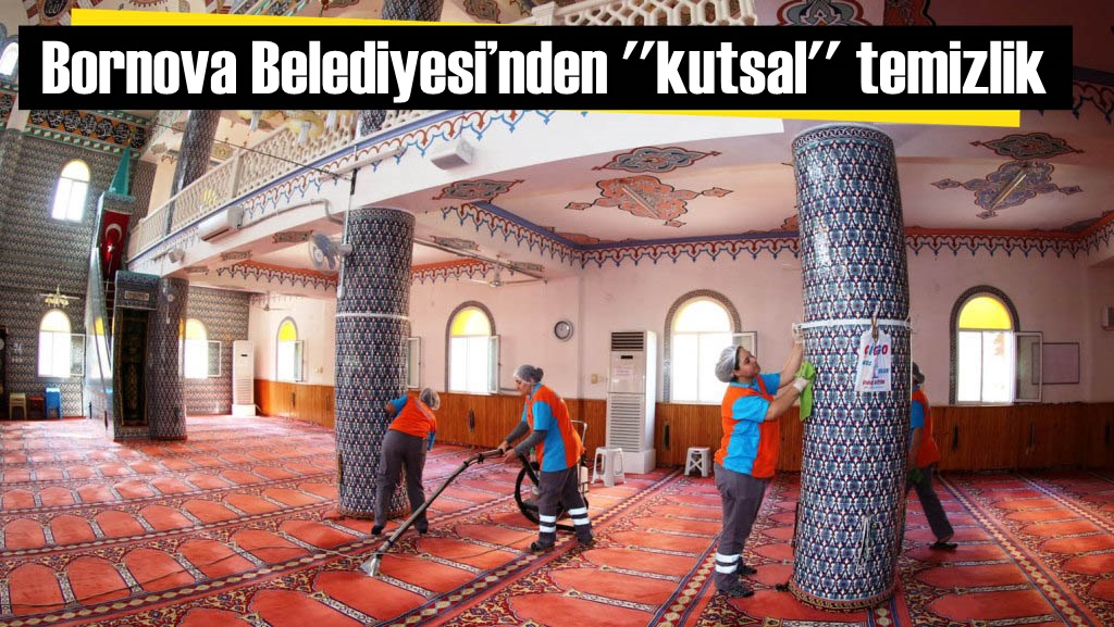 Bornova Belediyesi’nden ''kutsal'' temizlik