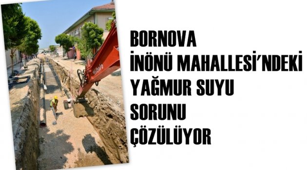 Bornova İnönü Mahallesi’ndeki yağmur suyu sorunu çözülüyor