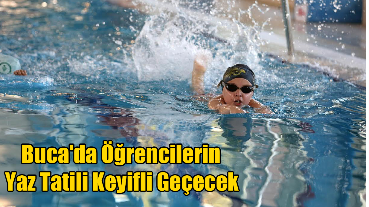 Buca'da Öğrencilerin Yaz Tatili Keyifli Geçecek