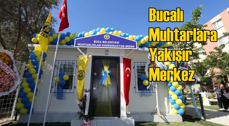 Bucalı Muhtarlara Yakışır Merkez