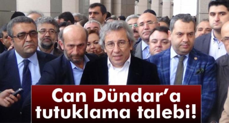 CAN DÜNDAR'A TUTUKLAMA TALEBİ