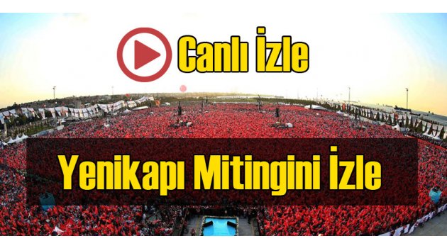 Canlı - Yenikapı Mitingi İzle