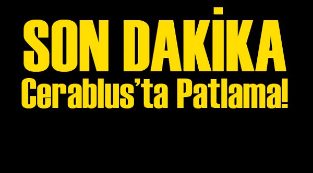Cerablus'ta Patlama!