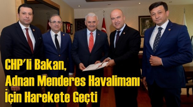 CHP’li Bakan Adnan Menderes Havalimanı İçin Harekete Geçti