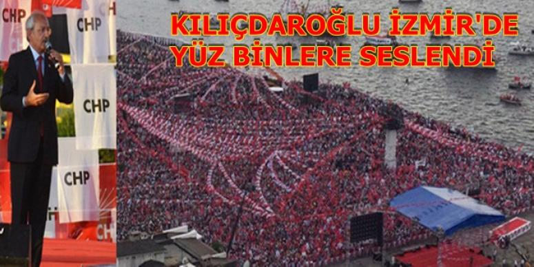 KILIÇDAROĞLU İZMİR'DE YÜZ BİNLERE SESLENDİ