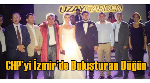 CHP'yi İzmir'de Buluşturan Düğün