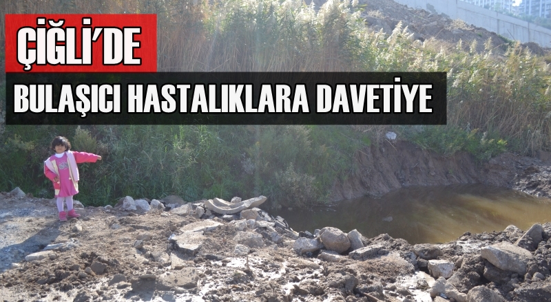 ÇİĞLİ'DE VATANDAŞTAN "FOSEPTİK" İSYANI!