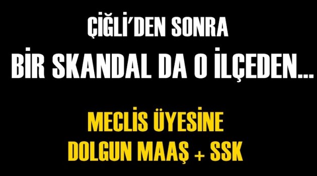 Çiğli'den sonra bir skandal da o ilçeden...
