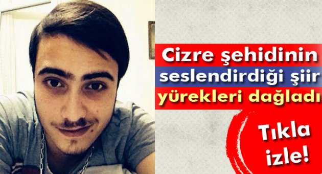 Cizre şehidinin seslendirdiği şiir yürekleri dağladı