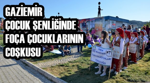 Çocuk Şenliği’nde Foçalı Çocukların Coşkusu