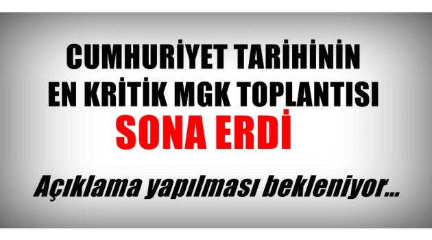 Cumhuriyet tarihinin en kritik MGK toplantısı sona erdi