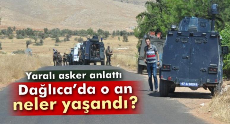 DAĞLICA'DAN YARALI KURTULAN ASKER O ANLARI ANLATTI!