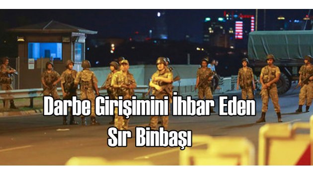 Darbeyi İhbar Eden Sır Binbaşının İsmi...