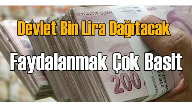 Devlet Bin Lira Dağıtacak