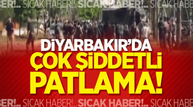 Diyarbakır'da büyük patlama!