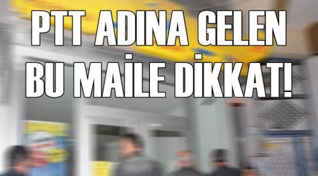 Dolandırıcılardan Yeni Yöntem! PTT’den Gelen Bu Maile Dikkat!